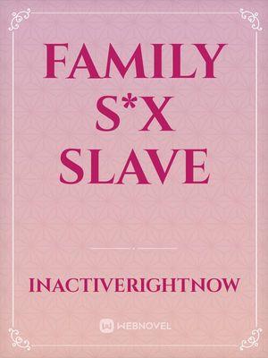 Секс-раб всего семейства - обложка ранобэ читать онлайн